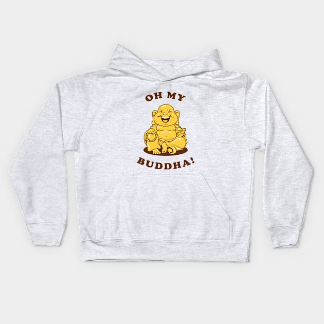 Oh My Buddha Kids Hoodie by dumbshirts